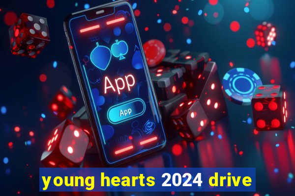 young hearts 2024 drive